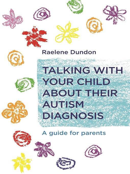 Title details for Talking with Your Child about Their Autism Diagnosis by Raelene Dundon - Available